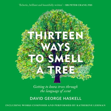 Thirteen Ways to Smell a Tree - David George Haskell