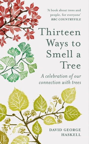 Thirteen Ways to Smell a Tree - David George Haskell