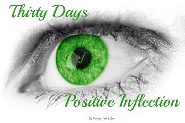 Thirty Day of Positive Inflection - Robert W FUller