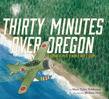 Thirty Minutes Over Oregon - Marc Tyler Nobleman