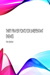 Thirty Prayer Points For Unrepentant Enemies