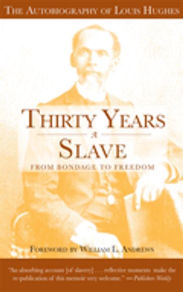 Thirty Years a Slave - From Bondage to Freedom - Louis Hughes