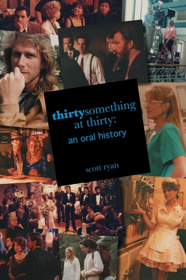 Thirtysomething at Thirty: An Oral History - Ryan Scott