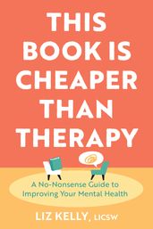 This Book Is Cheaper Than Therapy