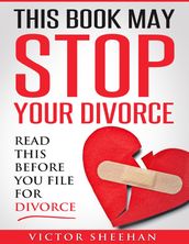 This Book May Stop Your Divorace - Read This Before You File for Divorace