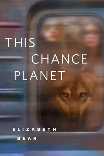 This Chance Planet - Elizabeth Bear