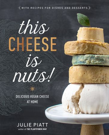 This Cheese is Nuts! - Julie Piatt