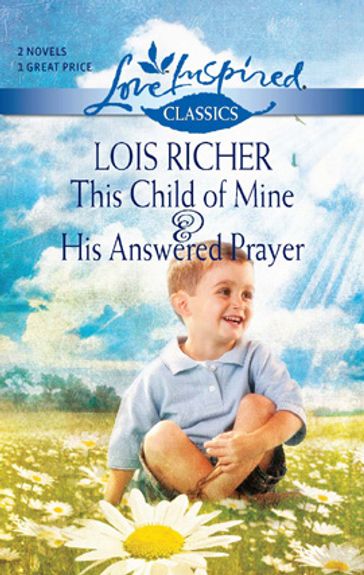 This Child of Mine and His Answered Prayer - Lois Richer