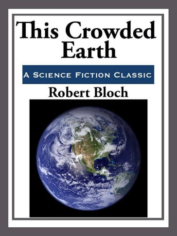 This Crowded Earth - Robert Bloch