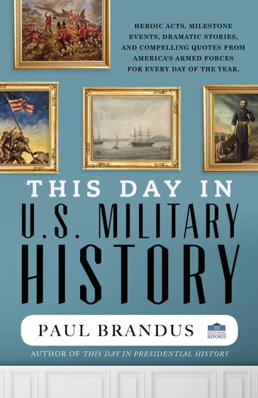 This Day in U.S. Military History - Paul Brandus