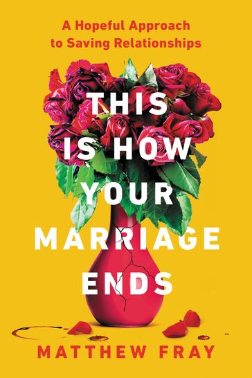 This Is How Your Marriage Ends - Matthew Fray