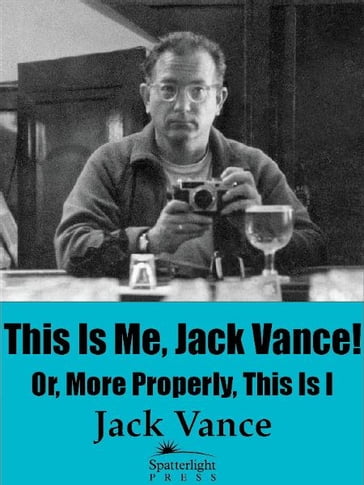 This Is Me, Jack Vance! Or, More Properly, This Is I - Jack Vance