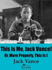 This Is Me, Jack Vance! Or, More Properly, This Is I