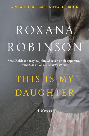 This Is My Daughter - Roxana Robinson