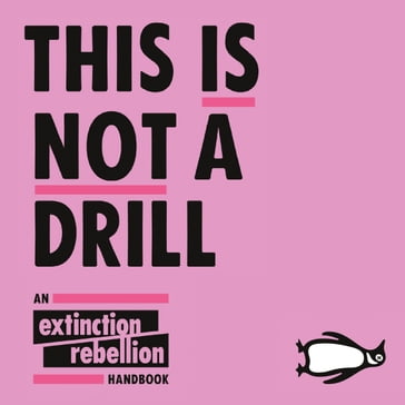 This Is Not A Drill - Extinction Rebellion