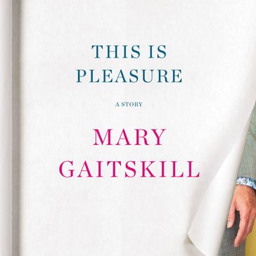 This Is Pleasure - Mary Gaitskill