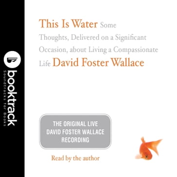 This Is Water: Booktrack Edition - David Foster Wallace