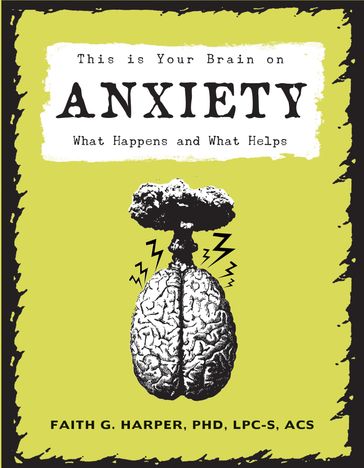 This Is Your Brain on Anxiety - Faith G. Harper - PhD - LPC-S - ACS - ACN