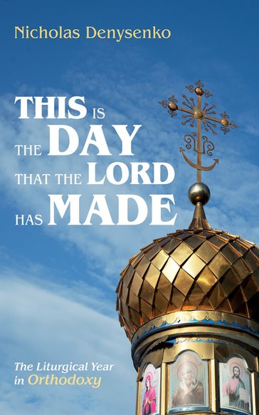This Is the Day That the Lord Has Made - Nicholas Denysenko
