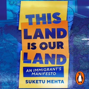 This Land Is Our Land - Suketu Mehta