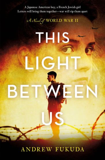 This Light Between Us: A Novel of World War II - Andrew Fukuda