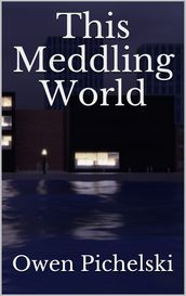 This Meddling World