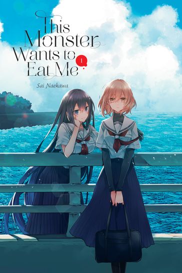 This Monster Wants to Eat Me, Vol. 1 - Sai Naekawa - Bianca Pistillo