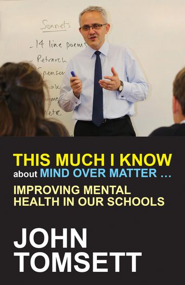 This Much I Know About Mind Over Matter ... - John Tomsett