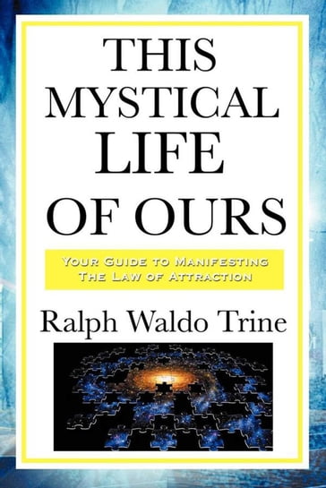 This Mystical Life of Ours - Ralph Waldo Trine