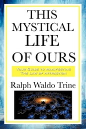 This Mystical Life of Ours