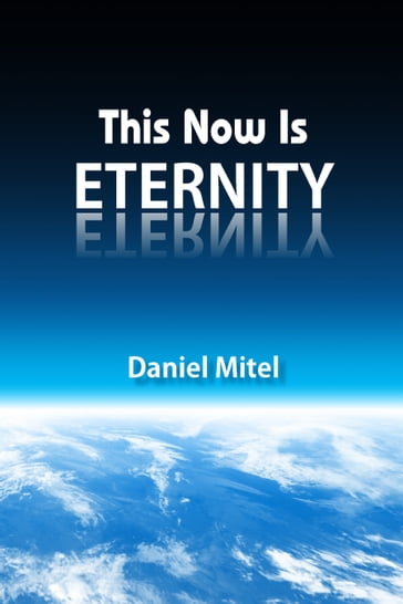 This Now Is Eternity - Daniel Mitel