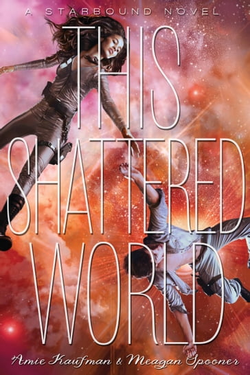 This Shattered World - Amie Kaufman - Meagan Spooner