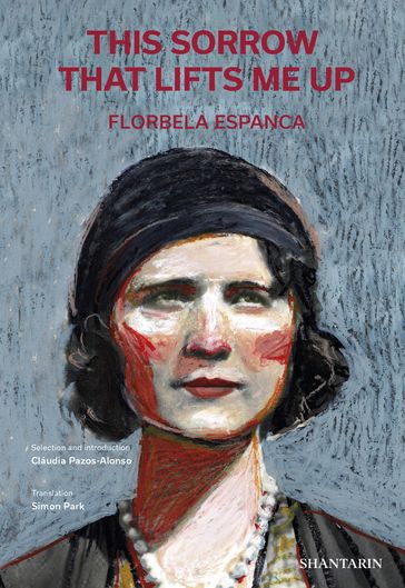 This Sorrow that Lifts Me Up - Florbela Espanca - Cláudia Pazos-Alonso