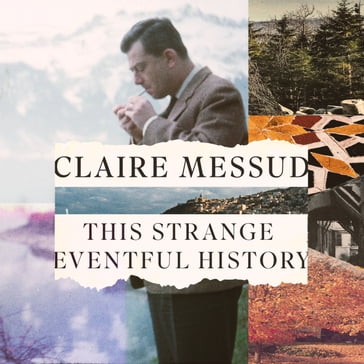 This Strange Eventful History - Claire Messud