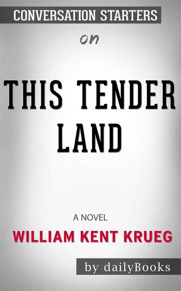 This Tender Land: A Novel byWilliam Kent Krueger: Conversation Starters - dailyBooks