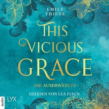 This Vicious Grace - Die Auserwählte - The Last Finestra, Teil 1 (Ungekürzt) - Emily Thiede