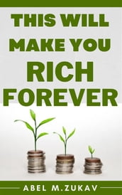 This Will Make You Rich Forever