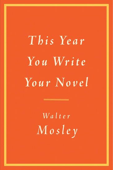 This Year You Write Your Novel - Walter Mosley