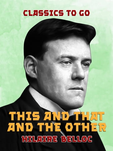 This and That and the Other - Hilaire Belloc