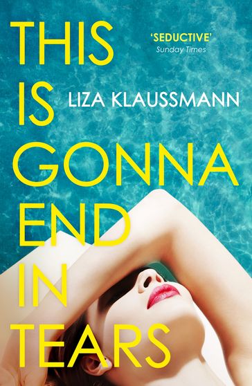 This is Gonna End in Tears - Liza Klaussmann