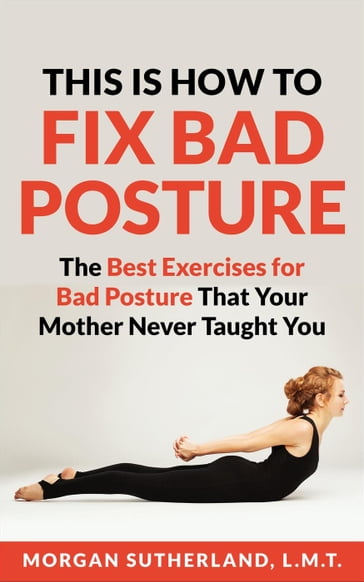 This is How To Fix Bad Posture - Morgan Sutherland