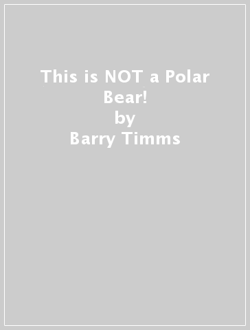 This is NOT a Polar Bear! - Barry Timms