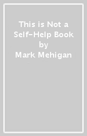 This is Not a Self-Help Book