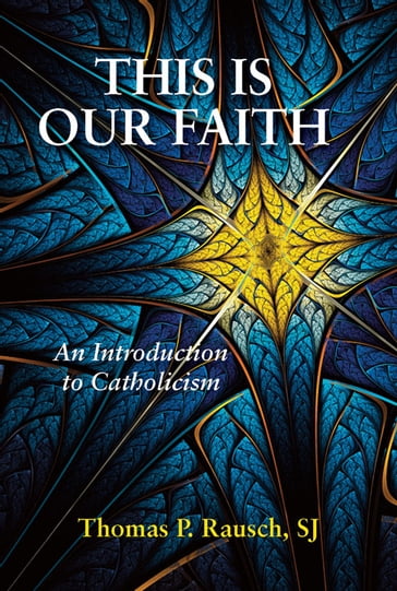 This is Our Faith - SJ - Thomas P. Rausch