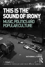 This is the Sound of Irony: Music, Politics and Popular Culture