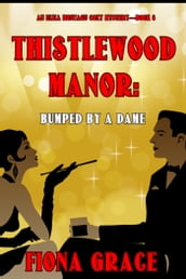 Thistlewood Manor: Bumped by a Dame (An Eliza Montagu Cozy MysteryBook 6)