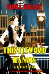 Thistlewood Manor: A Fella s Ruin (An Eliza Montagu Cozy MysteryBook 8)