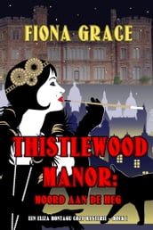 Thistlewood Manor: Moord aan de heg (Een Eliza Montagu cozy mysterie Boek 1)