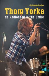 Thom Yorke, de Radiohead à The Smile