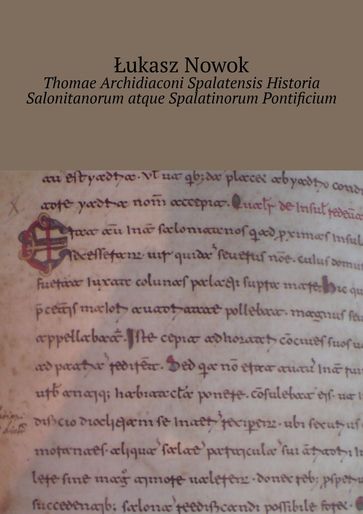 Thomae Archidiaconi Spalatensis Historia Salonitanorum atque Spalatinorum Pontificium - ukasz Nowok